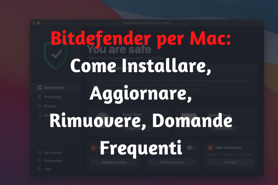 Bitdefender per Mac: Come Installare, Aggiornare, Rimuovere, Domande Frequenti