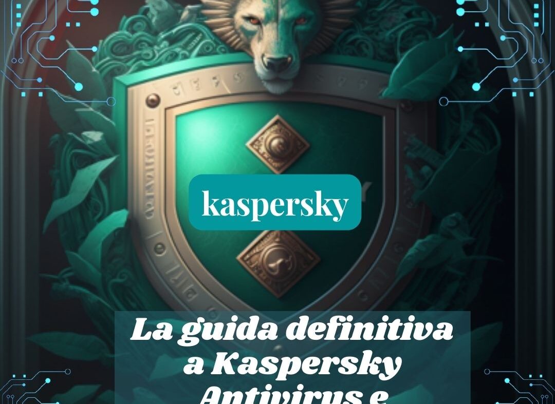 La guida definitiva a Kaspersky Antivirus e Internet Security