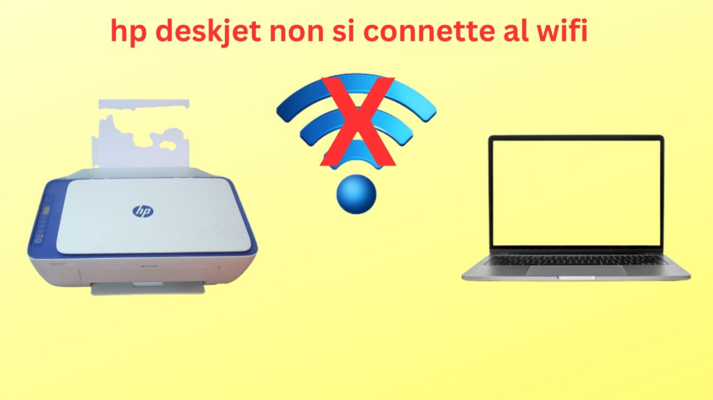 Come Risolvere Hp Deskjet Che Non si Connette al Wi-Fi